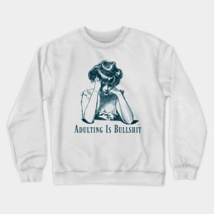 Adulting is Bullshit Novelty Crewneck Sweatshirt